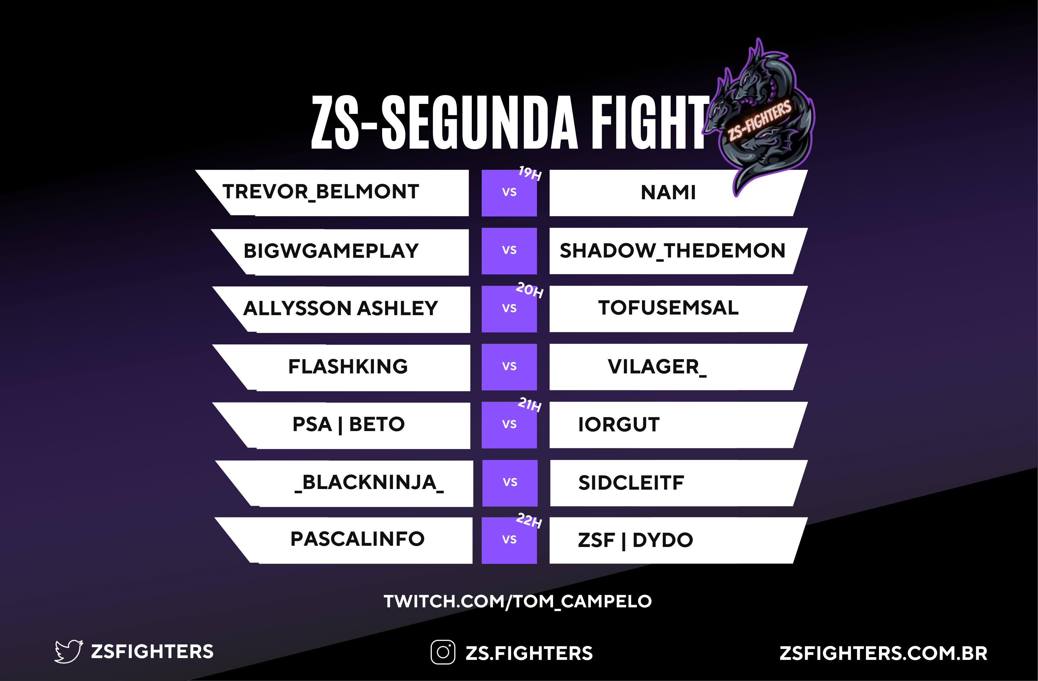 Hoje as 19h acompanhe a ZS-SEGUNDA FIGHT na twitch Tom_Campelo
